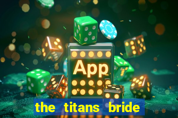 the titans bride cap 1